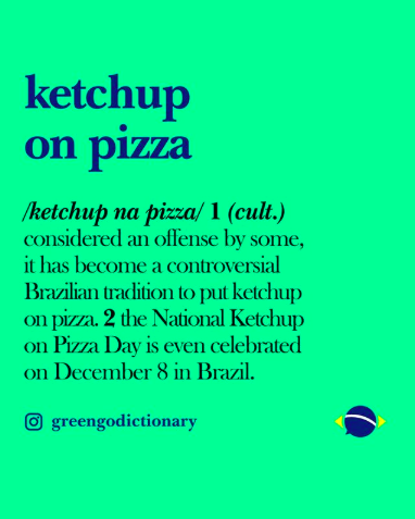 greengodictionary Brazilian slang instagram ketchup na pizza